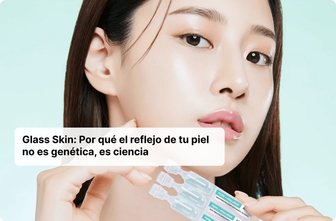 Glass Skin: Por qué el reflejo de tu piel no es genética, es ciencia